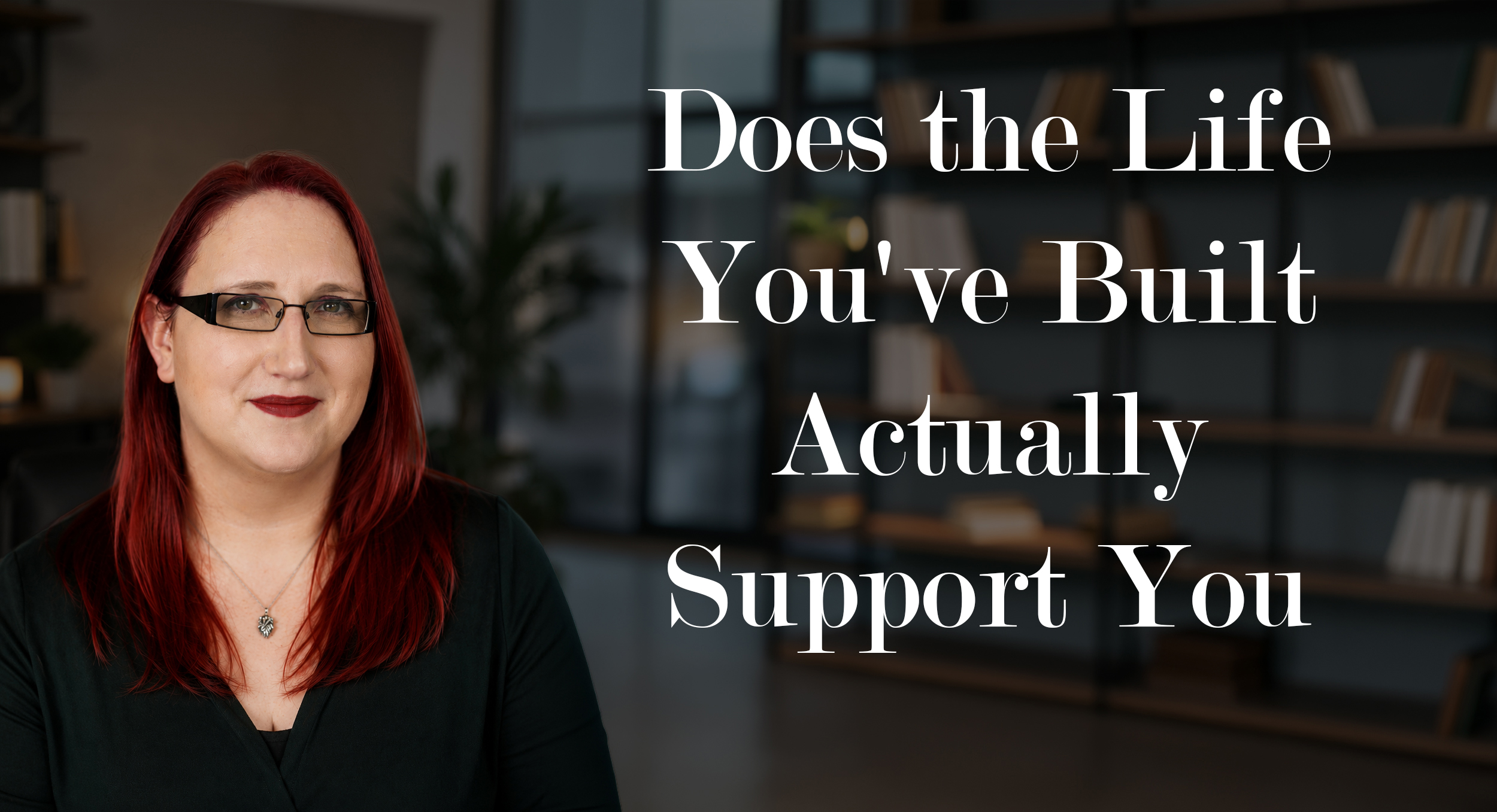 Does the Life You've Built Actually Support You?