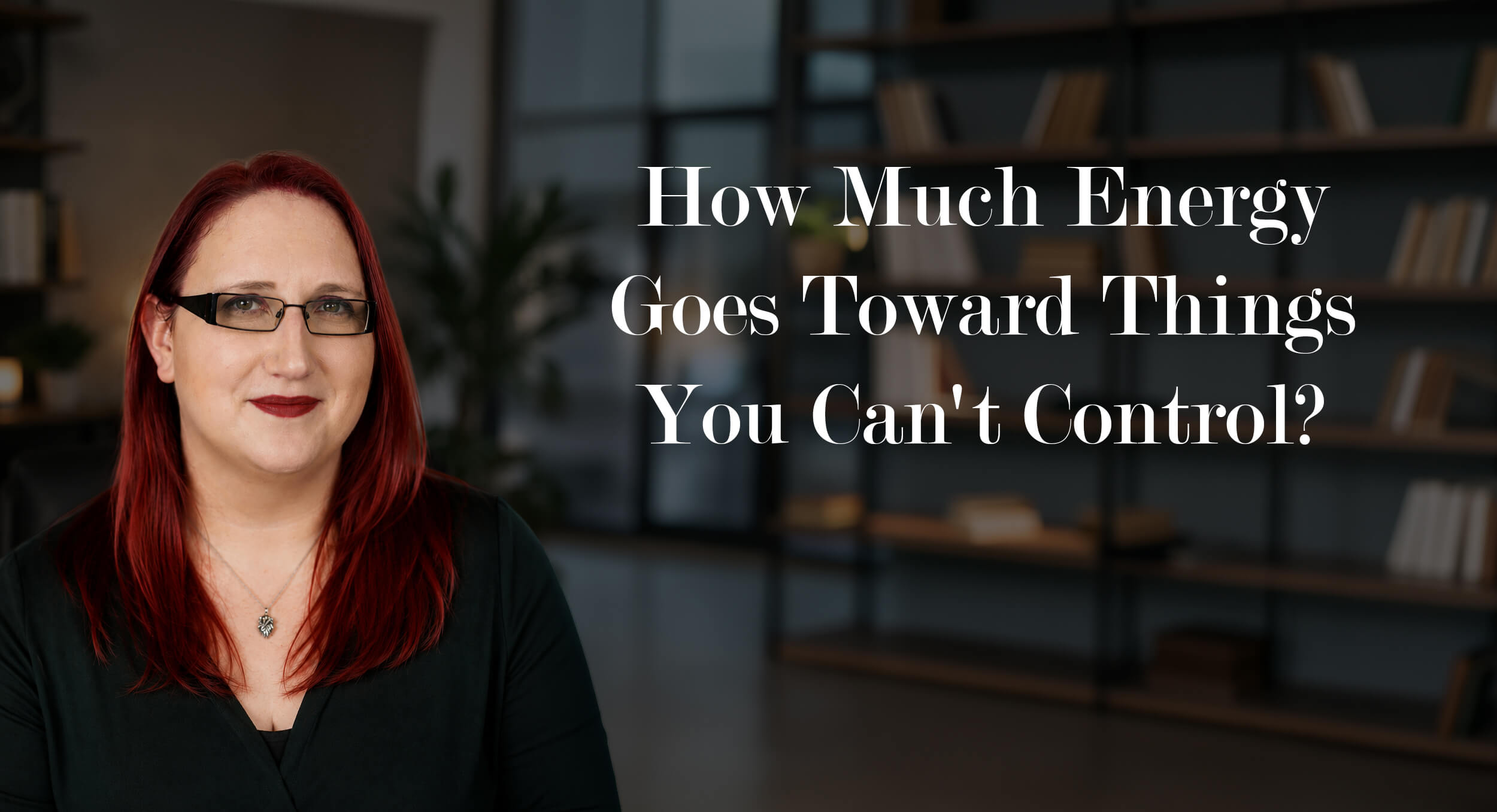 How Much Energy Goes Toward Things You Can't Control?